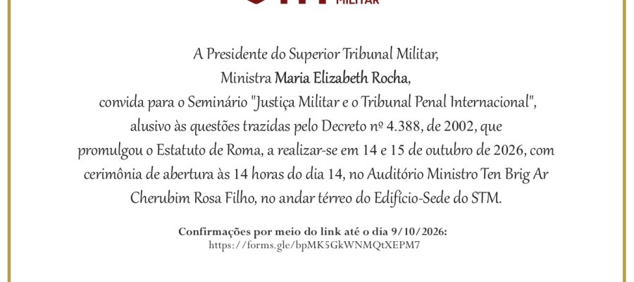 EMD é convidada para Seminário sobre Justiça Militar e Tribunal Penal Internacional no STM